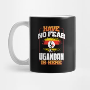 Ugandan Flag  Have No Fear The Ugandan Is Here - Gift for Ugandan From Uganda Mug